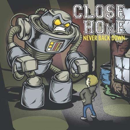 Close To Home - Never Back Down