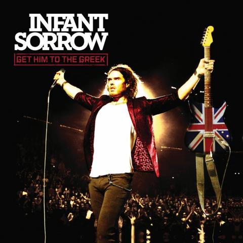 Infant Sorrow - Get Him to the Greek