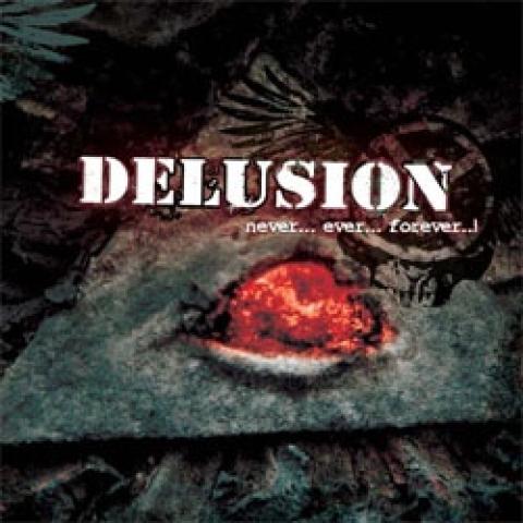 DELUSION - Never... ever... forever!